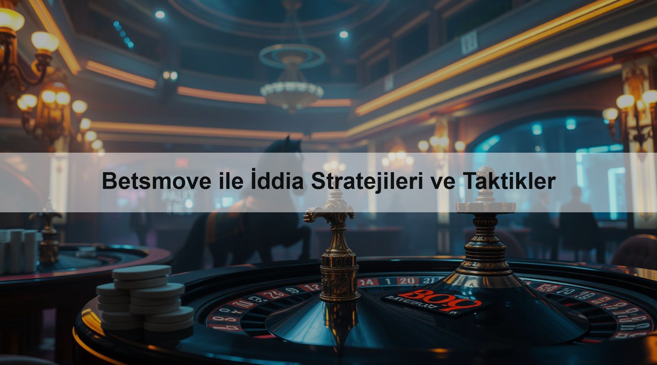 Betsmove ile İddia Stratejileri ve Taktikler