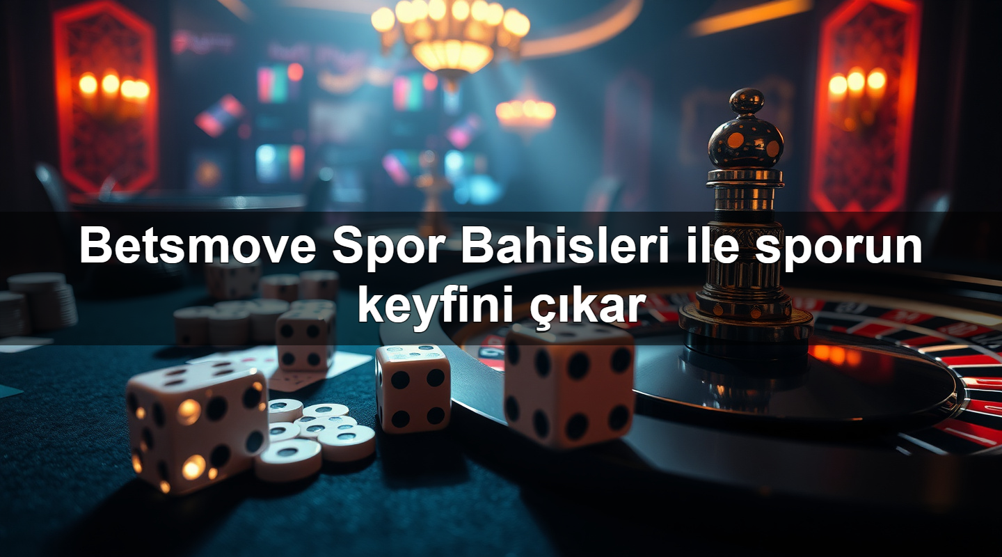 betsmove spor bahisleri ile sporun keyfini kar 1780055762343